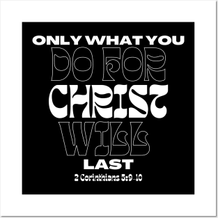 Only What You Do For Christ Will Last - 2 Corinthians 5:9-10 -Christian Quotes Posters and Art